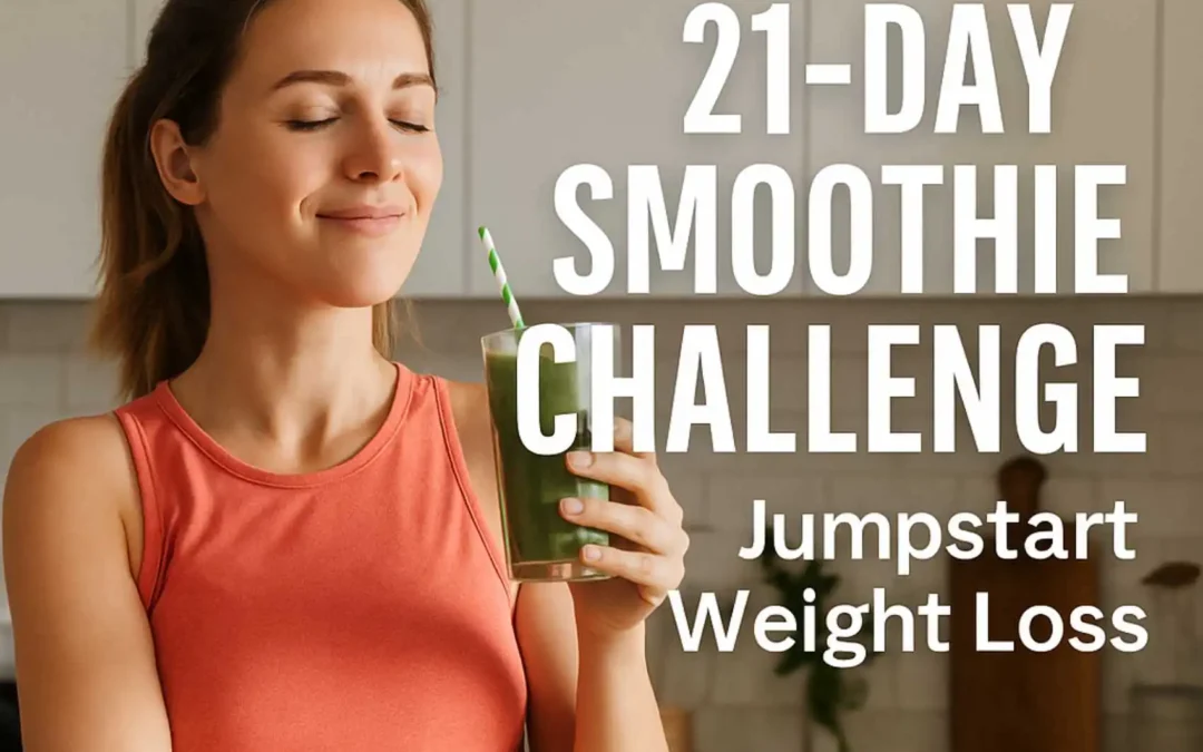 21-Day Smoothie Challenge to Jumpstart Weight Loss